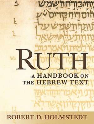 Ruth: A Handbook on the Hebrew Text de Robert D. Holmstedt