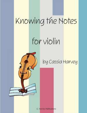 Knowing the Notes for Violin de Cassia Harvey