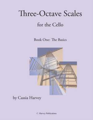 Three-Octave Scales for the Cello, Book One de Cassia Harvey