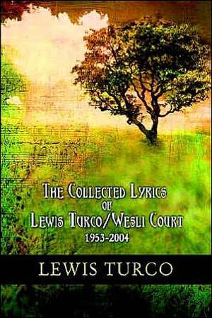 The Collected Lyrics of Lewis Turco / Wesli Court de Lewis Turco