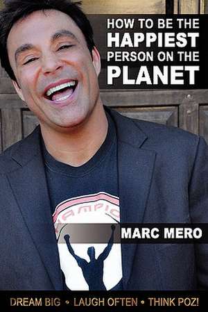 How to Be the Happiest Person on the Planet de Marc Mero