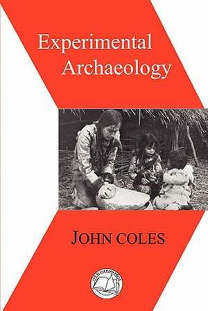 Experimental Archaeology de John Morton Coles