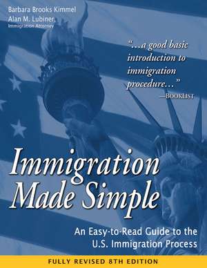 Immigration Made Simple: An Easy-to-Read Guide to the U.S. Immigration Process de Barbara Brooks Kimmel