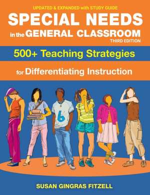 Special Needs in the General Classroom, 3rd Edition: 500+ Teaching Strategies for Differentiating Instruction de Fitzell M. Ed, Susan Gingras