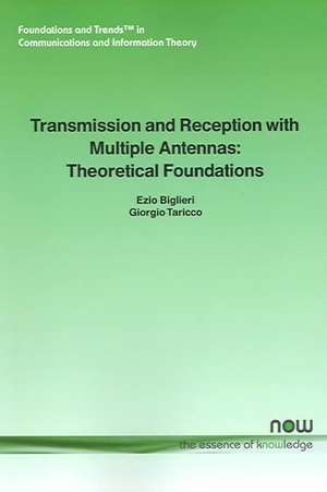 Transmission and Reception with Multiple Antennas: Theoretical Foundations de Ezio Biglieri