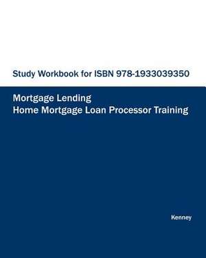 Study Workbook for ISBN 978-1933039350 Home Mortgage Loan Processor Training