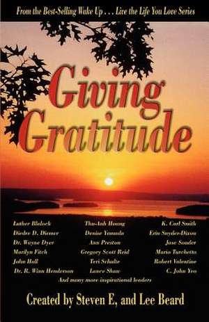 Wake Up . . . Live the Life You Love, Giving Gratitude de Lee Beard