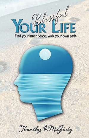 Your Blissful Life de Timothy McGinty