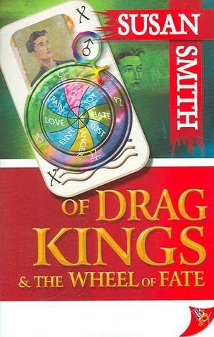 Of Drag Kings & the Wheel of Fate de Susan Smith