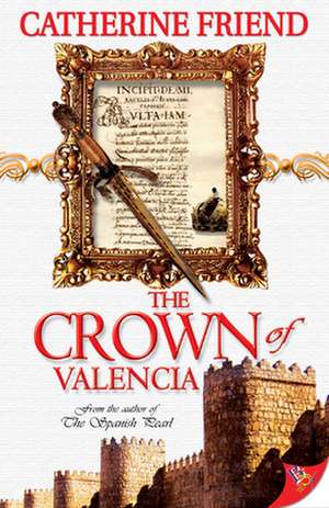 The Crown of Valencia de Catherine Friend