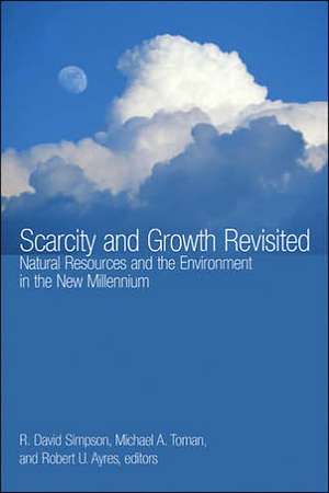 Scarcity and Growth Revisited: Natural Resources and the Environment in the New Millenium de R. David Simpson