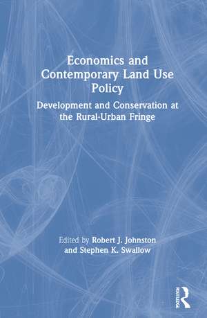 Economics and Contemporary Land Use Policy: Development and Conservation at the Rural-Urban Fringe de Robert J. Johnston