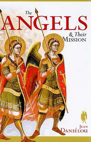 The Angels & Their Mission de Jean Danielou