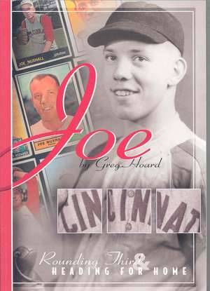 Joe: Rounding Third and Heading for Home de Greg Hoard