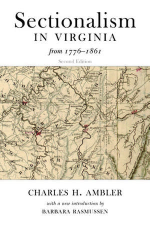 SECTIONALISM IN VIRGINIA FROM 1776 TO 1861 de Charles H. Ambler