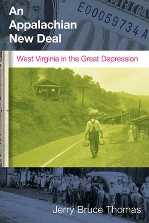 AN APPALACHIAN NEW DEAL: WEST VIRGINIA IN THE GREAT DEPRESSION de Mr. JERRY B. THOMAS