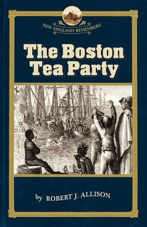 The Boston Tea Party de Robert J. Allison