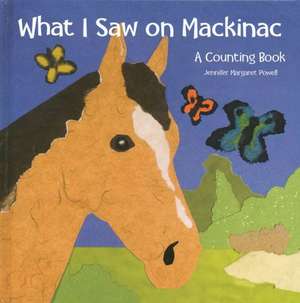 What I Saw on Mackinac: A Counting Book de Jennifer Margaret Powell