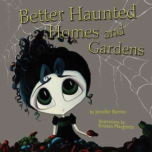 Better Haunted Homes and Gardens de Jennifer C Barnes