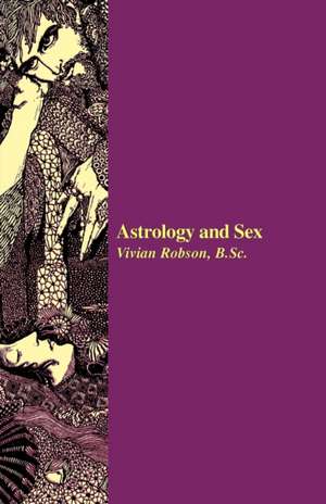 Astrology and Sex de Vivian E. Robson