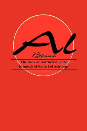 Book of Instructions in the Elements of the Art of Astrology de Al Biruni