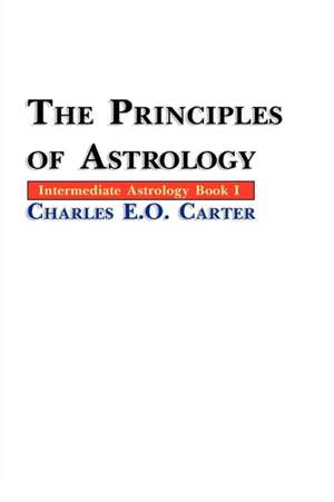 The Principles of Astrology de Charles E. O. Carter