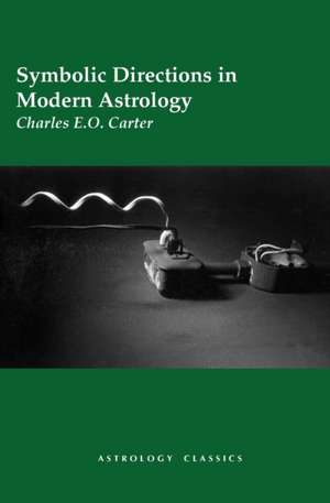 Symbolic Directions in Modern Astrology de Charles E. O. Carter