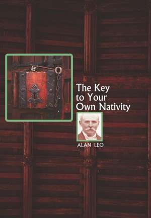 The Key to Your Own Nativity de Alan Leo