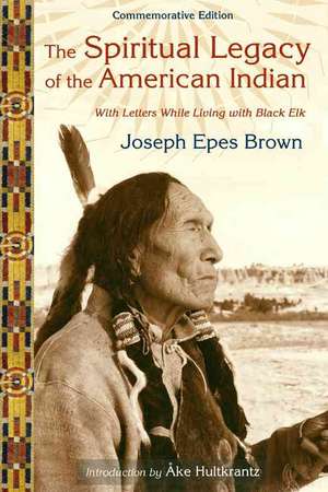 The Spiritual Legacy of the American Indian de Joseph Epes Brown