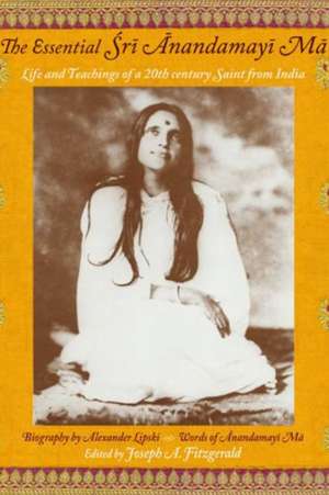 The Essential Sri Anandamayi Ma de Joseph A. Fitzgerald