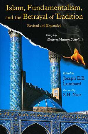 Islam, Fundamentalism, and the Betrayal of Tradition, Revised and Expanded