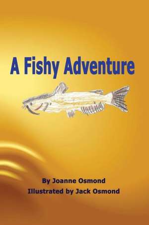 A Fishy Adventure de Joanne H. Osmond