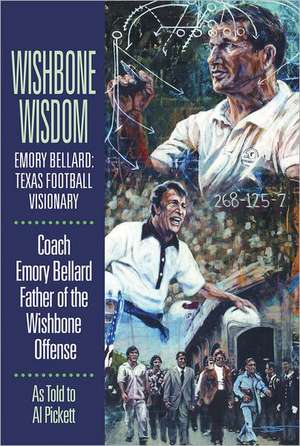 Wishbone Wisdom: Texas Football Visionary de Al Pickett