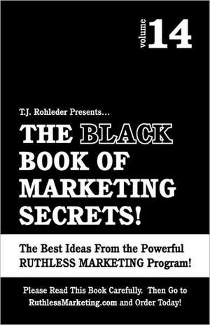 The Black Book of Marketing Secrets, Vol. 14 de T. J. Rohleder