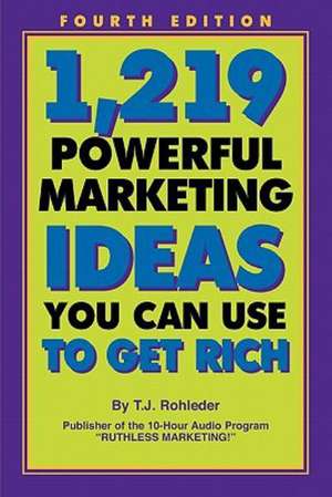 1,219 Powerful Marketing Ideas You Can Use to Get Rich de T. J. Rohleder