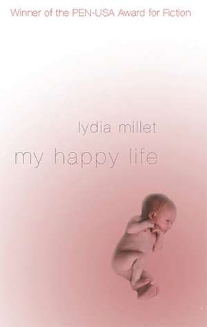 My Happy Life de Lydia Millet