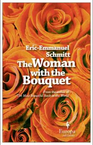 The Woman with the Bouquet de Eric-Emmanuel Schmitt