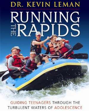 Running the Rapids - Leader Guide: Guiding Teenagers Through the Turbulent Waters of Adolescence de Kevin Leman