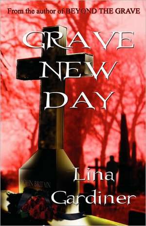 Grave New Day de Lina Gardiner