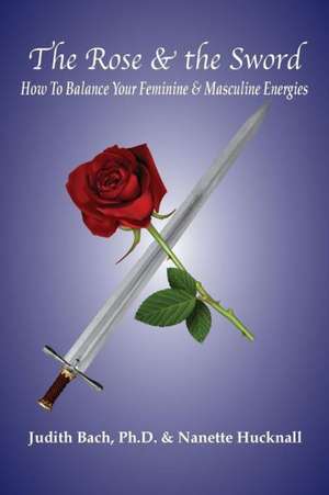 The Rose and the Sword de Judith Bach