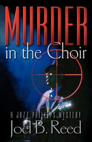 Murder in the Choir de Joel B. Reed