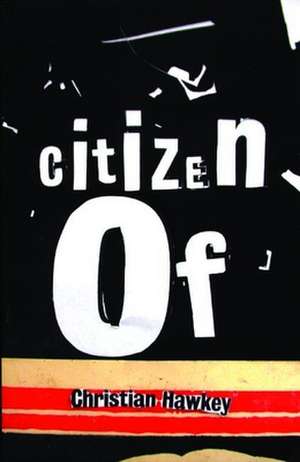 Citizen of: The Gussin Guide to Big Changes, Big Decisions, and Big Fun de Christian Hawkey