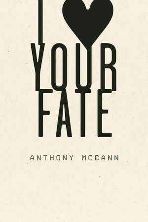 I Heart Your Fate de Anthony McCann