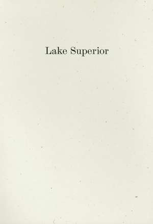 Lake Superior: Lorine Niedecker's Poem and Journal Along with Other Sources, Documents, and Readings de Lorine Niedecker