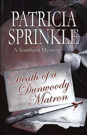 Death of a Dunwoody Matron: A Southern Mystery de Patricia Houck Sprinkle