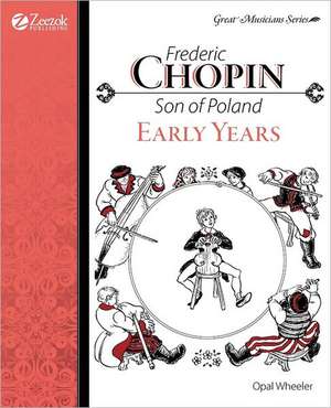 Frederic Chopin: Son of Poland Early Years de Opal Wheeler