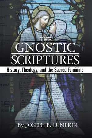 The Gnostic Scriptures de Joseph B. Lumpkin