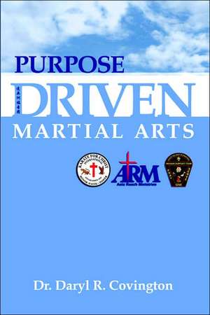 Purpose Driven Martial Arts de Daryl Covington