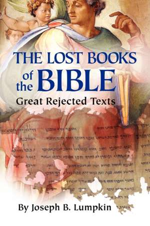 The Lost Books of the Bible de Joseph B. Lumpkin