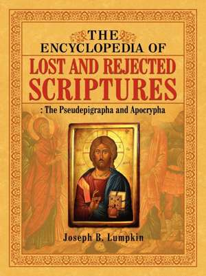 The Encyclopedia of Lost and Rejected Scriptures de Joseph B. Lumpkin